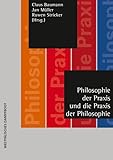  Philosophie der Praxis und die Praxis der Philosophie