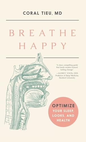 Breathe Happy: Optimize Your Sleep, Looks, and Health