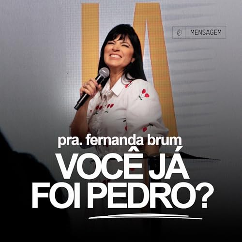 Pra. Fernanda Brum - Voc&ecirc; J&aacute; Foi Pedro?