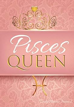 Pisces Queen Daily Planner Journal: Zodiac Positive Affirmations Agenda Organizer Notebook To Write In