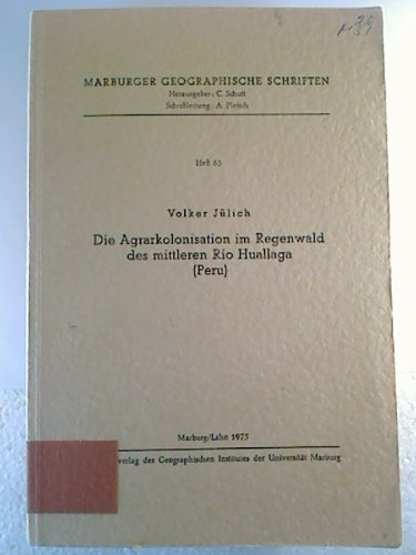 Die Agrarkolonisation im Regenwald des mittleren Rio Huallaga (Peru