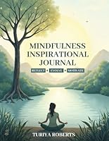 Mindfullness Inspirational Journal: Reflect, Evolve, Motivate 1967623392 Book Cover