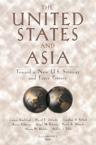 The United States and Asia: Toward a New U.S. Strategy and Force Posture (Project Air Force Report)