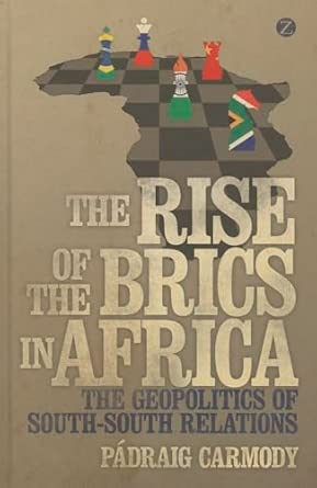 The Rise of the BRICS in Africa: The Geopolitics of South-South Relations The Rise of the BRICS in Africa: The Geopolitics of South-South Relations book cover