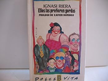 Ellos Las Prefieren Gordas: Prologo De Xavier Domingo