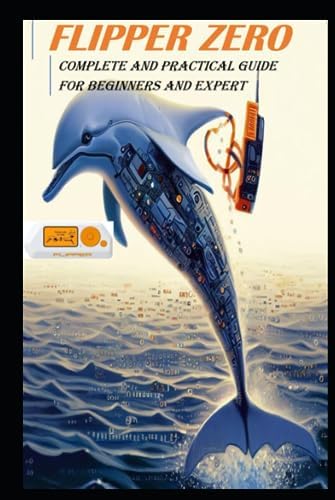 FLIPPER ZERO: practical guide for beginners and experts.: Everything ...