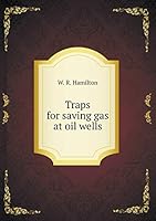 Traps for Saving Gas at Oil Wells 551931716X Book Cover