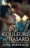  Les couleurs du hasard: Il voit le monde en noir et blanc. Elle va lui rendre ses couleurs.