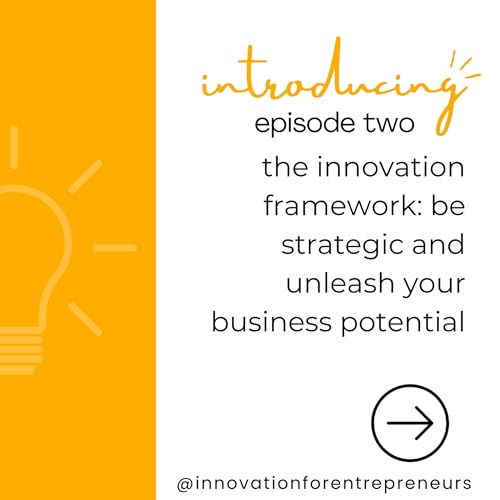 Page de couverture de Episode Two | The Innovation Framework: be strategic and unleash your business potential