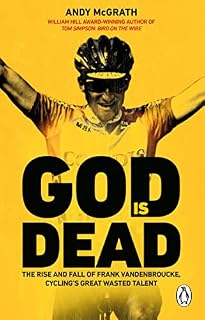 God Is Dead: The Rise and Fall of Frank Vandenbroucke, Cycling's Great Wasted Talent