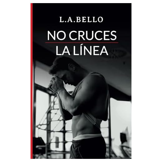 No Cruces la Línea: Novela Romántica 2020