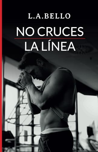 No Cruces la Línea: Novela Romántica 2020 (Amor Andaluz)
