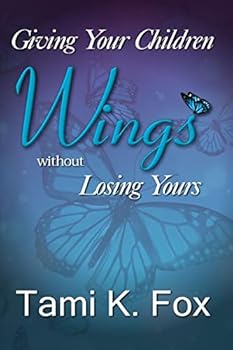 Paperback Giving Your Children Wings Without Losing Yours Book