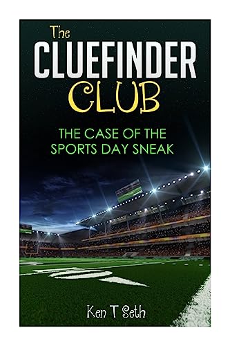The CLUE FINDER CLUB : THE CASE OF SPORTS DAY SNEAK (Kids detective books- The ClueFinder Club)