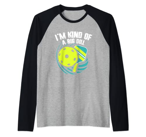 I'm Kind Of Big Dill | Paleta de pickleball | Jugador de pickleball Camiseta Manga Raglan