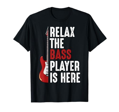 Relax The Bass Player is Here Bass Guitar Musician Funny T-Shirt