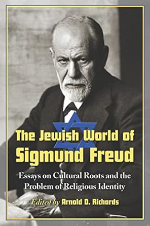 The Jewish World of Sigmund Freud: Essays on Cultural Roots and the