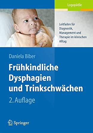 Frühkindliche Dysphagien und Trinkschwächen: Leitfaden für Diagnostik, Management und Therapie im klinischen Alltag 2. Aufl. 2014 Edition-Wow! eBook
