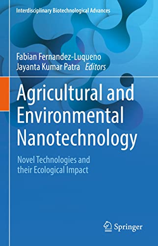 Agricultural and Environmental Nanotechnology: Novel Technologies and their Ecological Impact (Interdisciplinary Biotechnological Advances) (English Edition)