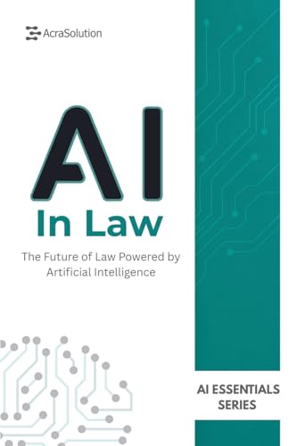 AI in Law: AI for Law: Transforming Legal Research, Contracts, and Justice (AI Essentials Series)