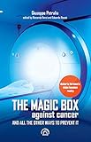 The magic box against cancer and all other ways to prevent it