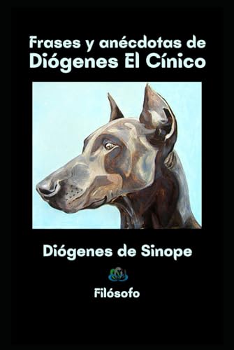 FRASES Y ANÉCDOTAS DE DIÓGENES EL CÍNICO: Filósofo