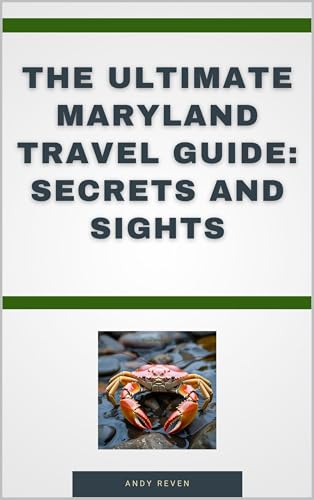 The Ultimate Maryland Travel Guide: Secrets and Sights