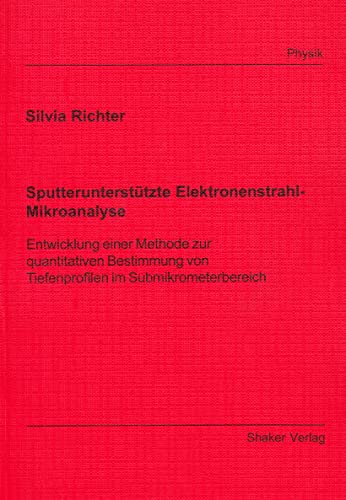 Sputterunterstützte Elektronenstrahl-Mikroanalyse - Entwicklung einer Methode zur quantitativen Bestimmung von Tiefenprofilen im Submikrometerbereich