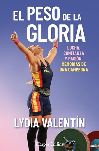 El peso de la gloria. Lucha, esfuerzo y pasión: memorias de una campeona