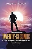 Twenty-Seconds: A True Account of Survival and Hope