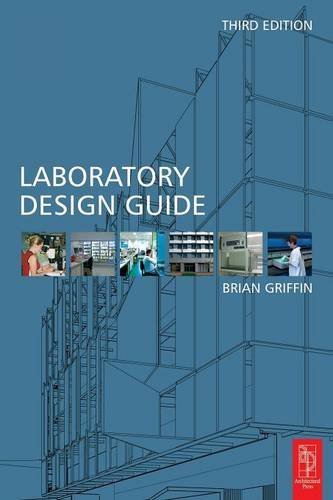 [(Laboratory Design Guide )] [Author: Brian Griffin] [Nov-2004]