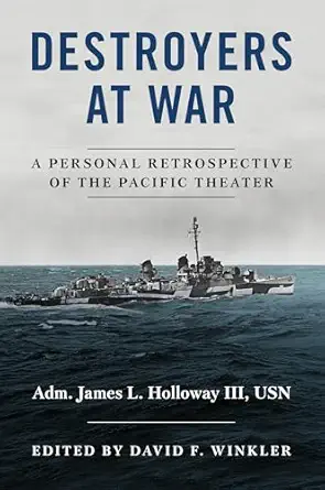 Destroyers at War: A Personal Retrospective of the Pacific Theater-Wow! eBook