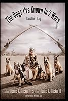 The Dogs I've Known in 2 Wars: Book One: Iraq B09RWH71GK Book Cover