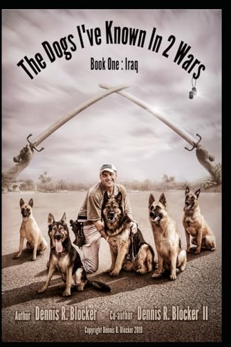 The Dogs I've Known in 2 Wars: Book One: Iraq B09RWH71GK Book Cover