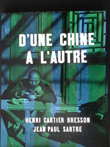 D'une Chine à l'autre : . Henri Cartier-Bresson. Jean-Paul Sartre. Photographies de H. Cartier-Bresson