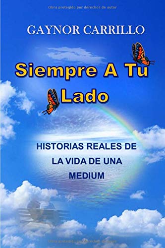 Siempre A Tu Lado: Historias Reales De La Vida De Una Medium