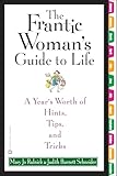 The Frantic Woman's Guide to Life: A Year's Worth of Hints, Tips, and Tricks