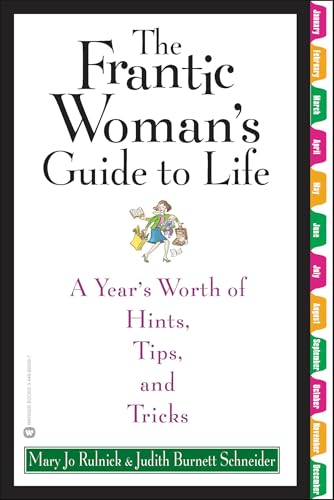 The Frantic Woman's Guide to Life: A Year's Worth of Hints, Tips, and Tricks