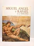 Miguel Angel y Rafael con Botticelli, Perugino, Signorelli, Ghirlandaio y Rosselli en el Vaticano: Toda la Capilla Sixtina, las estancias y los pórticos