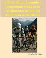 Aprende a programar desde cero (realmente) usando la Inteligencia Artificial (Spanish Edition) B0F61P4TXK Book Cover