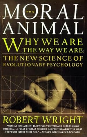 Book cover The Moral Animal: Why We Are, the Way We Are: The New Science of Evolutionary Psychology