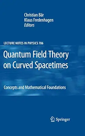 Quantum Field Theory on Curved Spacetimes: Concepts and Mathematical Foundations 2009th Edition-Wow! eBook