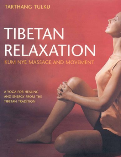 Tibetan Relaxation: Kum Nye Massage and Movement