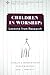 Children in Worship: Lessons from Research