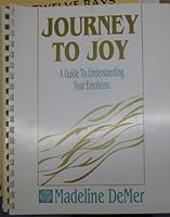 Journey to Joy: A Guide to Enjoying Your Emotions 1880916002 Book Cover