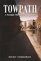 Towpath: A Daylight Murder in Georgetown B0HDLZY3MC Book Cover
