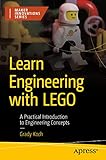  Learn Engineering with LEGO: A Practical Introduction to Engineering Concepts