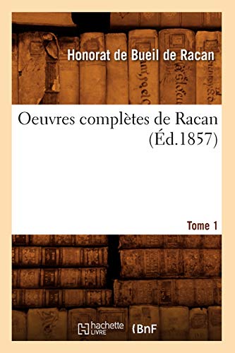 Oeuvres Complètes de Racan. Tome 1 (Éd.1857) (Litterature) (French Edition)