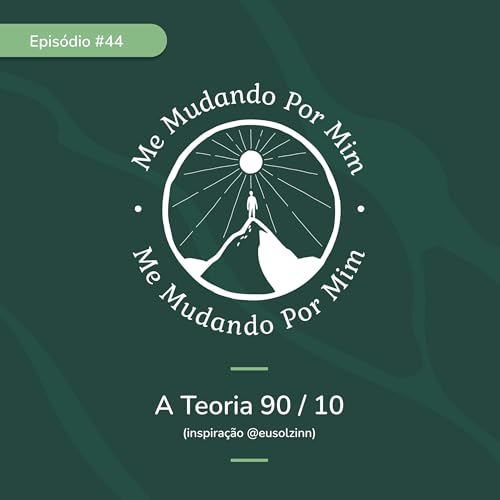 EP #44 - A Teoria 90 / 10 (inspira&ccedil;&atilde;o @eusolzinn)