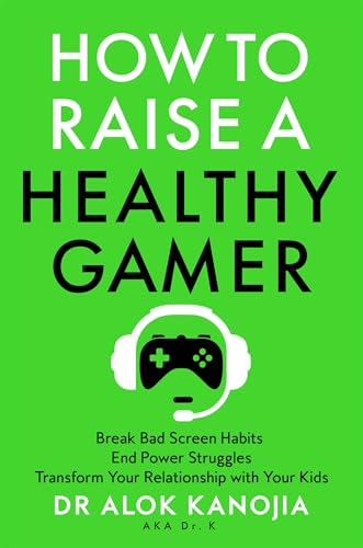 Cover of How to Raise a Healthy Gamer: Break Bad Screen Habits, End Power Struggles, and Transform Your Relationship with Your Kids
